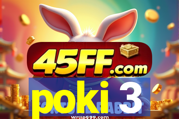 poki 3